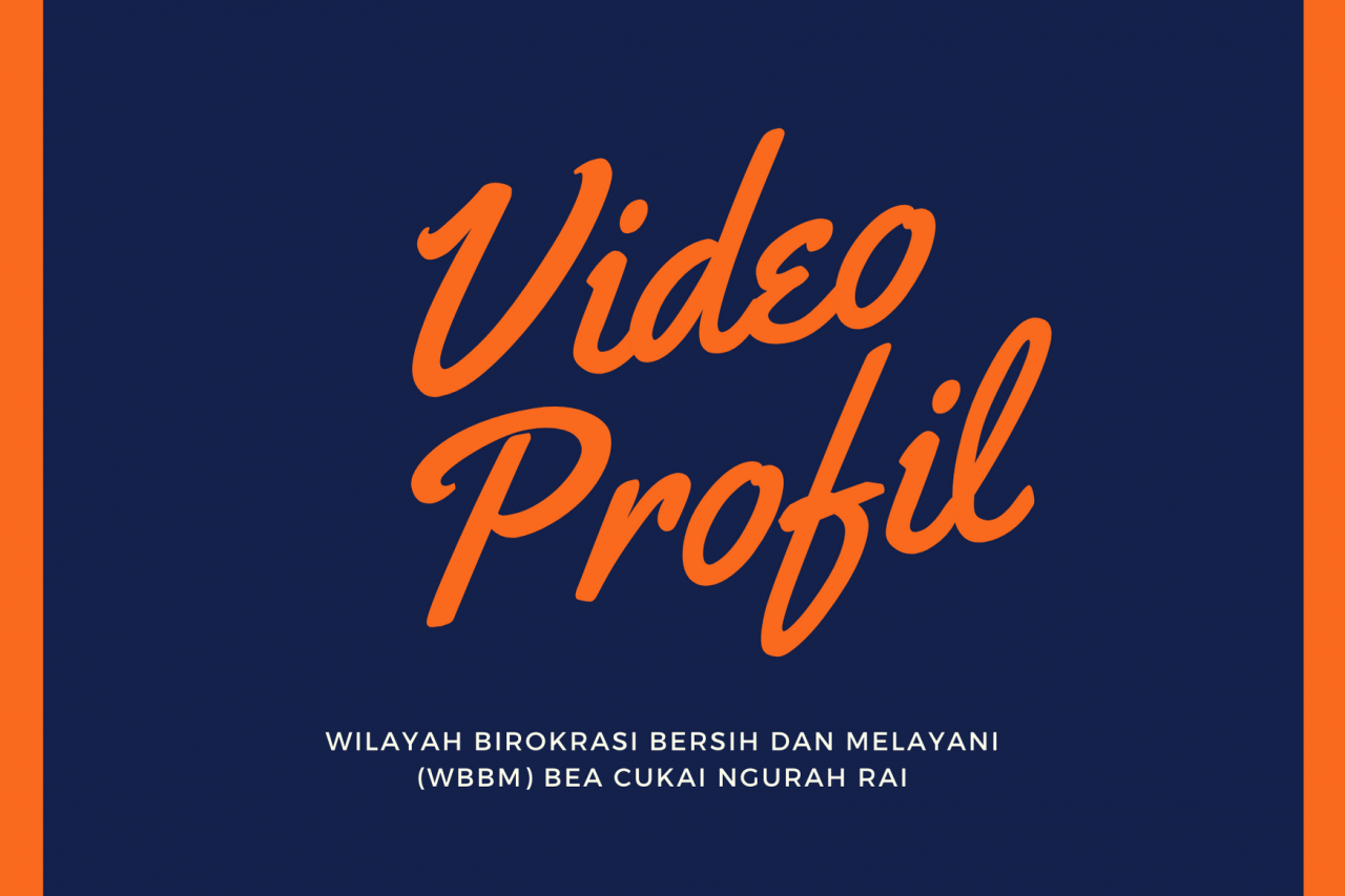 Video Profil Wilayah Birokrasi Bersih dan Melayani (WBBM) Bea Cukai Ngurah Rai
