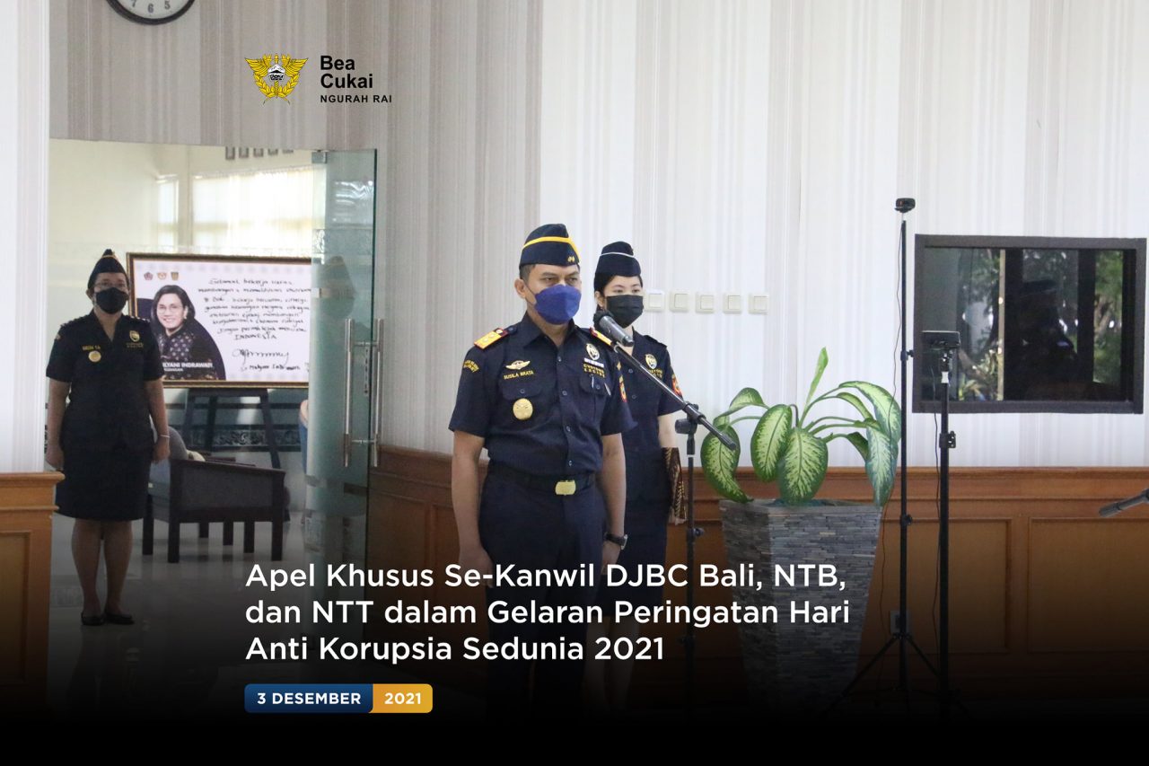 APel Khusus Se-Kanwil DJBC Bali, NTB, dan NTT dalam Gelaran Peringatan Hari Anti Korupsi Sedunia 2021